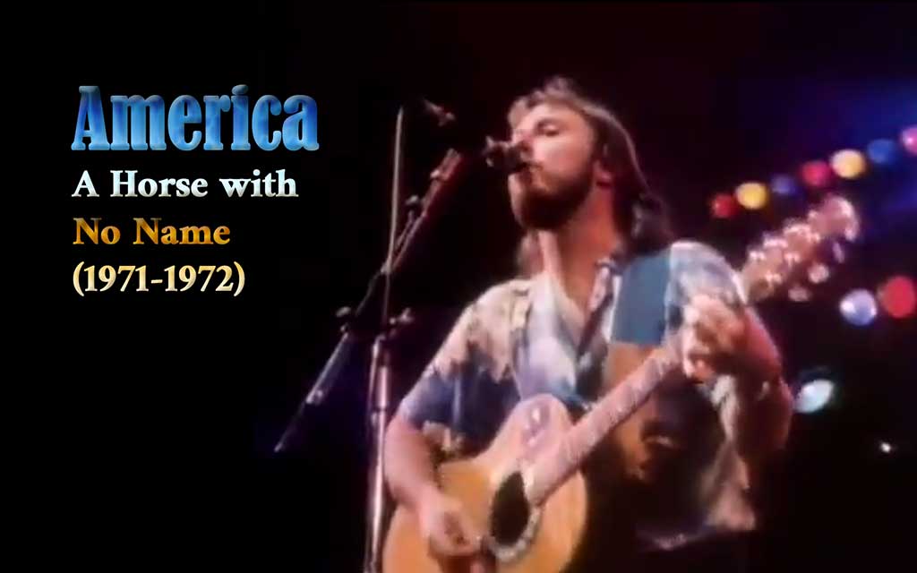 America – A Horse with No Name (1971-1972)