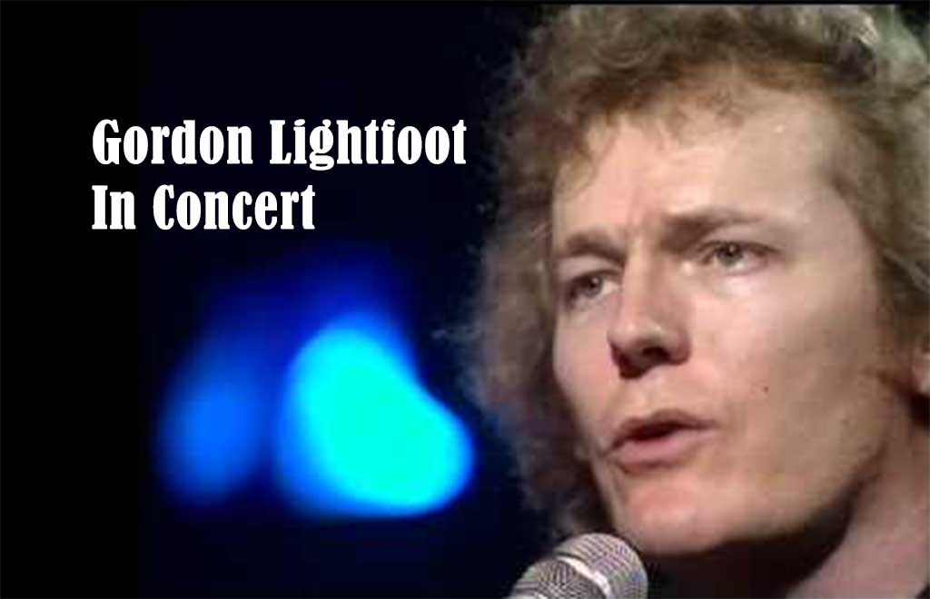 Gordon Lightfoot  In Concert – Besten Live Clips – 1960 and 1979